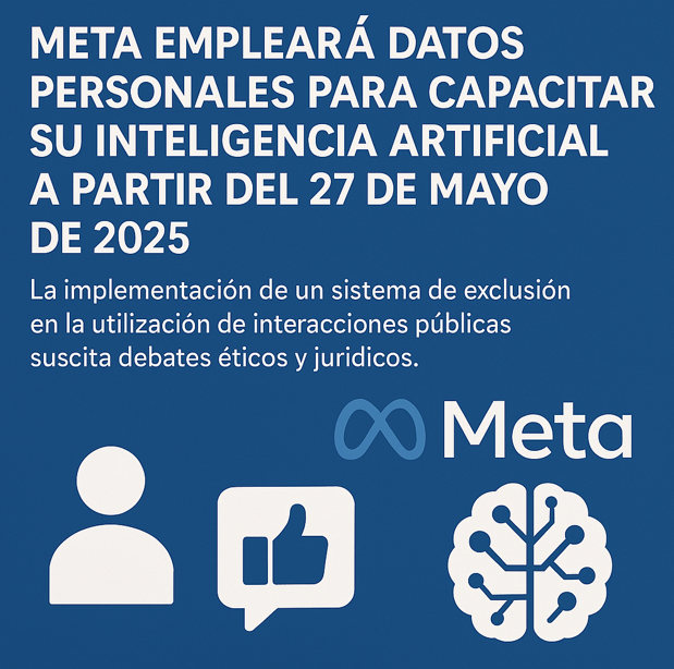 Meta Empleará Datos Personales para Capacitar su Inteligencia Artificial a partir del 27 de Mayo de 2025